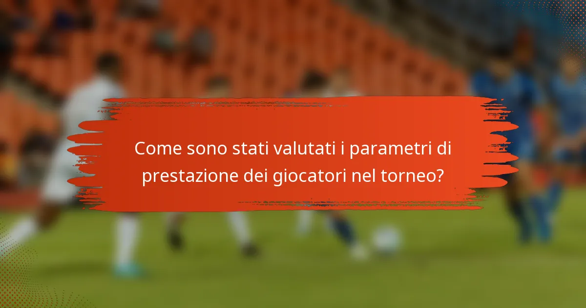 Come sono stati valutati i parametri di prestazione dei giocatori nel torneo?