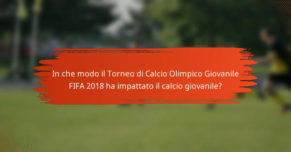 In che modo il Torneo di Calcio Olimpico Giovanile FIFA 2018 ha impattato il calcio giovanile?