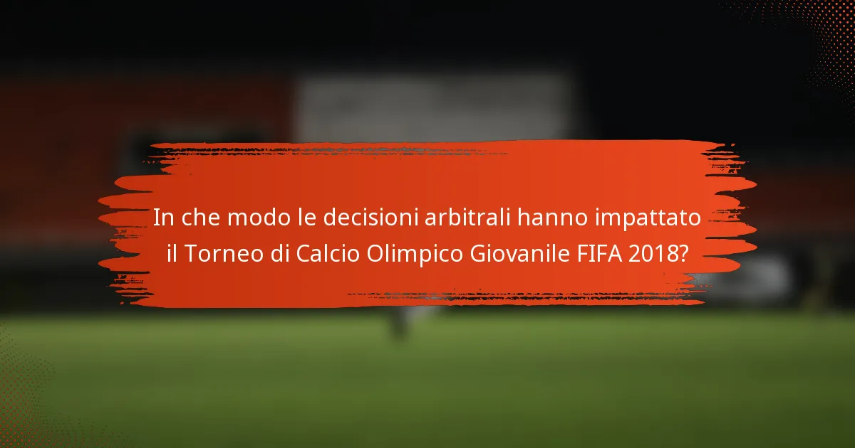 In che modo le decisioni arbitrali hanno impattato il Torneo di Calcio Olimpico Giovanile FIFA 2018?