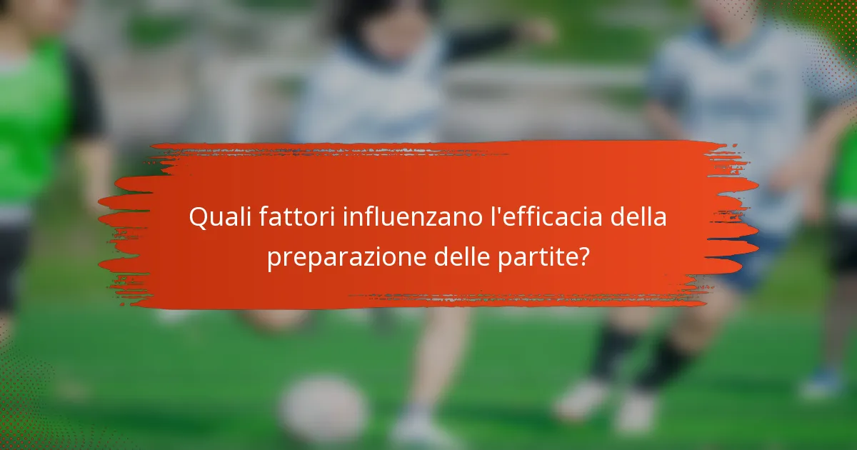 Quali fattori influenzano l'efficacia della preparazione delle partite?