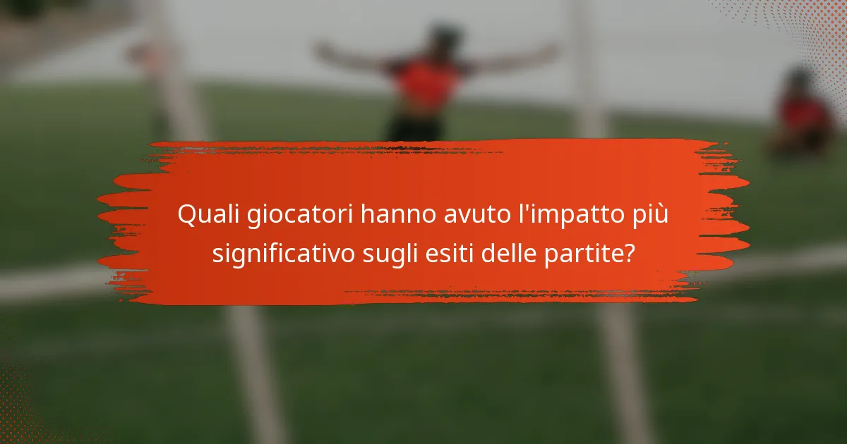Quali giocatori hanno avuto l'impatto più significativo sugli esiti delle partite?