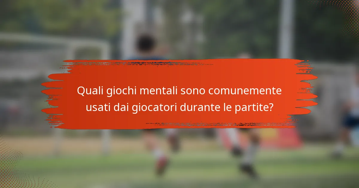 Quali giochi mentali sono comunemente usati dai giocatori durante le partite?