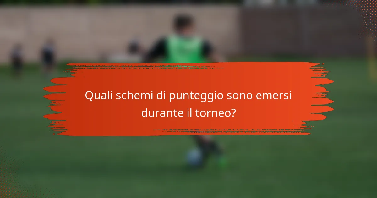 Quali schemi di punteggio sono emersi durante il torneo?