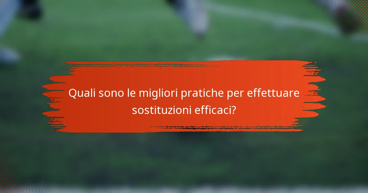 Quali sono le migliori pratiche per effettuare sostituzioni efficaci?