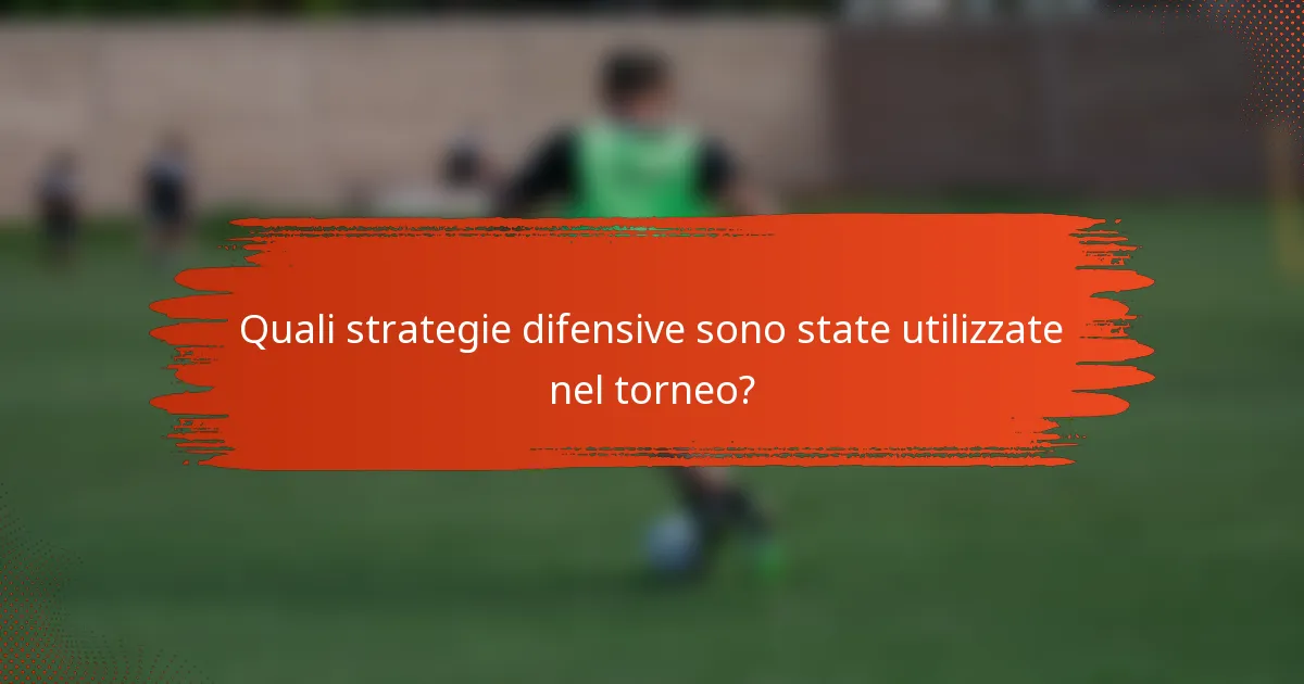 Quali strategie difensive sono state utilizzate nel torneo?